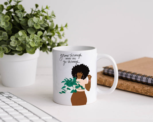 Grow Through What You Go Through Mug