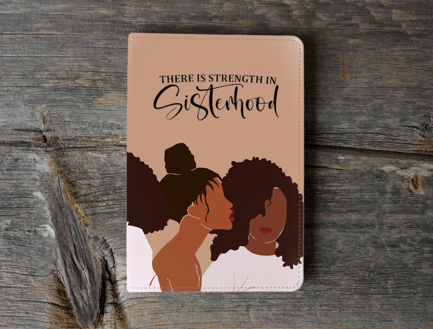 There Is Strength In Sisterhood Journal